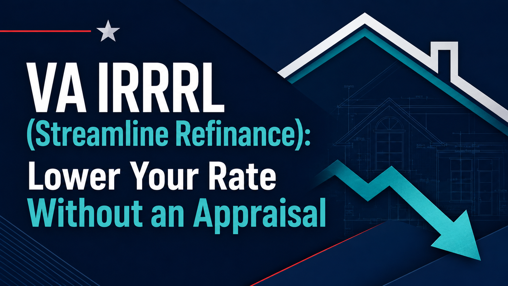 VA IRRRL (Streamline Refinance): Lower Your Rate Without an Appraisal